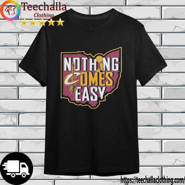 Cleveland Cavaliers 2022 Nba Finals Champions Nothing Comes Easy Shirt
