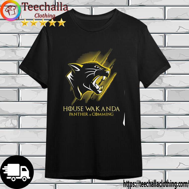 House Wakanda Panther Is Coming shirt