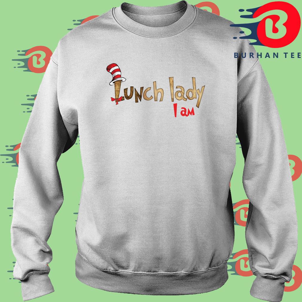 Dr Seuss lunch lady I am shirt, ladies, tank top and sweater